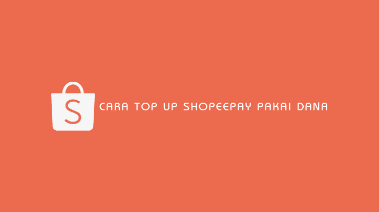 Cara Top Up ShopeePay Pakai Dana