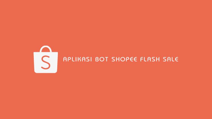 Aplikasi Bot Shopee Flash Sale