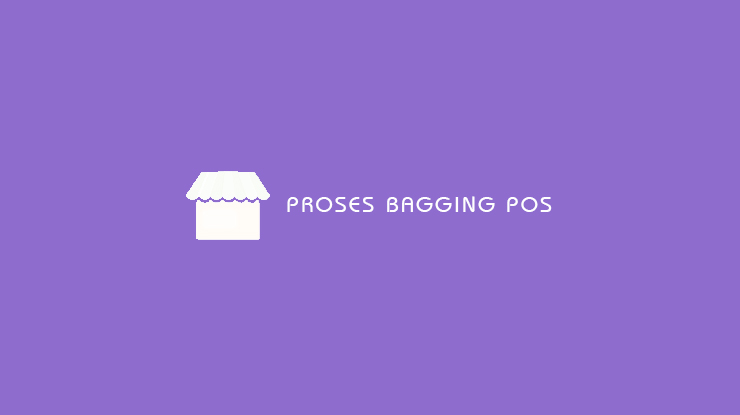 Proses Bagging POS