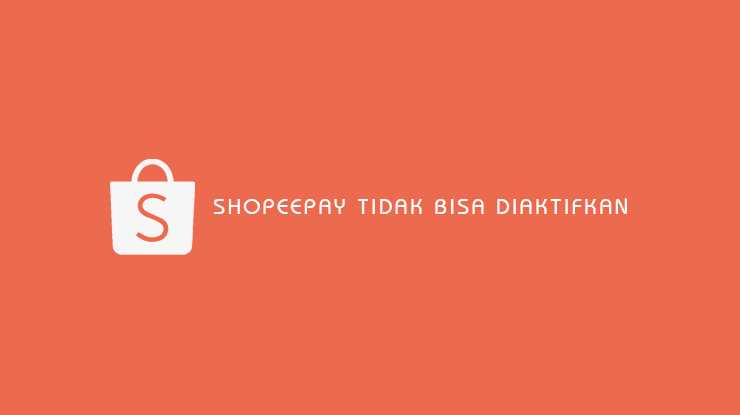 Shopeepay Tidak Bisa Diaktifkan