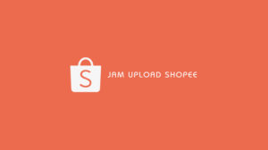 Jam Upload Shopee