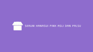 Serum Hanasui Pink Asli dan Palsu