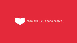 Cara Top Up Lazada Credit