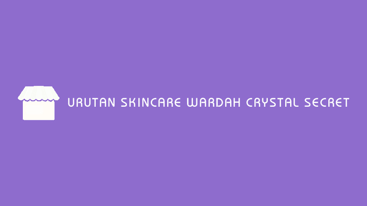 Urutan Skincare Wardah Crystal Secret
